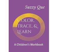 Color, Trace, & Learn: A Children's Workbook