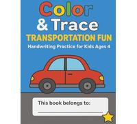 Color & Trace Transportation Fun: Handwriting Practice for Kids Ages 4-7