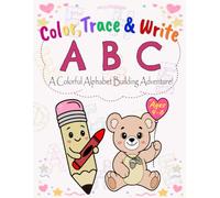 COLOR, TRACE & WRITE ABC: A Colorful Alphabet Building Adventure
