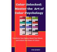 Color Unlocked: Master the Art of Color psychology