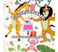 COLOR US PLEASE!: Coloring Book for Young Kids Featuring Cute Animal Characters with Easy and Simple Designs To Unleash Their Creativity