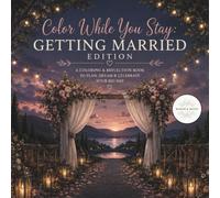 Color While You Stay: Getting Married Edition: A Coloring & Reflection Book for Brides-to-Be | Wedding Planning Journal, Mindfulness & Stress Relief
