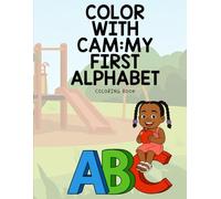 Color with Cam: My First Alphabet, Toddler Coloring Book for Ages 2-3: Fun ABC learning with big letters, cute pictures, and early handwriting practice (Learning With Cam)