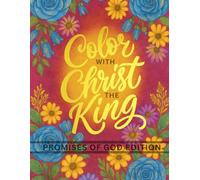 Color with Christ the King - Promises of God Edition - Christian Coloring Book: A Christian Coloring Book for Adults with Bible Verses and Inspirational Faith Promises