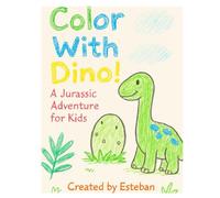 Color With Dino!: A Jurassic Adventure for Kids Ages 3-8