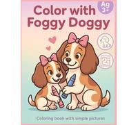 Color with Foggy Doggy: un Coloring and Activity Book for Kids Ages 4-8 | Cute Puppy Adventures and Simple Coloring Pages
