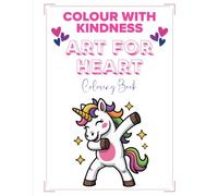 Color With Kindness: Art For Heart (Art for Heart | Colouring Books To Heal & Inspire)