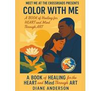 Color With Me: Healing for the Heart and Mind Through Art