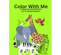Color With Me!: In English and Spanish, Let's Learn Animals