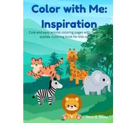 Color with Me: Inspiration: Cute and easy coloring pages with inspirational quotes. Coloring book for kids ages 4-8.
