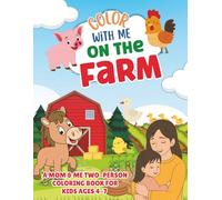 Color With Me On The Farm: A Mom & Me Two-Person Coloring Book For Kids Ages 4-7