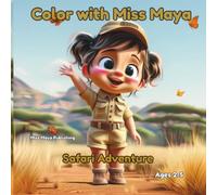 Color with Miss Maya: A Safari Adventure: A Coloring Book for Ages 2-5 with Bold, Simple Safari Animals Perfect for Little Hands