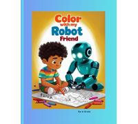 color with my robot friend: Discover robots while coloring!