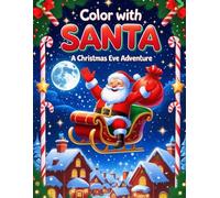 Color with Santa: A Christmas Eve Adventure: A Festive Christmas Coloring Book by DeeGo Book House for Kids and adults with Santa, Reindeer, Gifts, and Holiday Magic!
