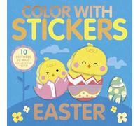 Color With Stickers: Easter: Create 10 Pictures with Stickers!