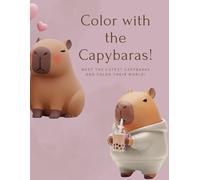 Color with the Capybaras!: Meet the cutest capybaras and color their world!