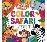 Color & Wonder: Color Safari - Animals from A to Z (Ages 4-8): A Relaxing and Educational Coloring Book for Stress-Free Fun (Ages 4-8)