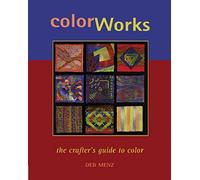 [(Color Works: The Crafter's Guide to Color )] [Author: Deb Menz] [May-2004]