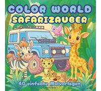 COLOR WORLD - Safarizauber - 40 einfache Malvorlagen für kleine und grosse Entdecker: Begib dich auf ein wildes Abenteuer durch die afrikanischen ... bis Z wie Zebra gibt es viel zu entdecken.