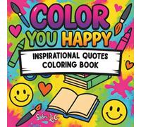 Color You Happy: Inspirational Quotes Coloring Book: Bold and Easy Designs | 8.5 x 8.5 inches, 50 single-sided illustrations | perfect for stress ... and adults (Bold and Easy Coloring Books)