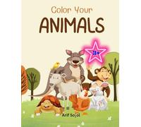 Color Your Animals: Animal Coloring Book of Adventures: Wild Creatures from Around the World for Curious Kids: For Children Ages 3+ (Animal Coloring Book for (Ages 3+))
