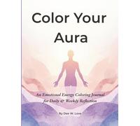 Color Your Aura: An Emotional Energy Coloring Journal for Daily & Weekly Reflection