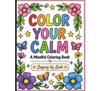 Color Your Calm: A Mindful Coloring Book