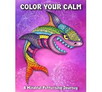 COLOR YOUR CALM: A Mindful Patterning Journey
