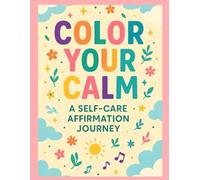 Color Your Calm: A Self-Care Affirmation Journey