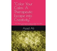 "Color Your Calm: A Therapeutic Escape into Creativity": "50+ Elegant and Inspiring Designs to Relax Your Mind, Relieve Stress, and Spark Joy"