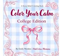 Color Your Calm: College Edition: A Stress Relief Coloring Book