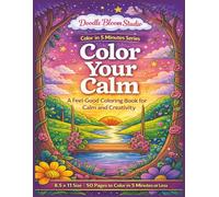 Color Your Calm | Color in 5 Minutes: A Feel-Good Coloring Book for Calm and Creativity (Color in 5 Minutes Series)