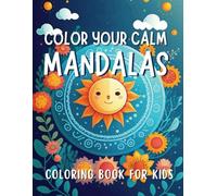 Color Your Calm: Mandalas: A Coloring Book for Kids