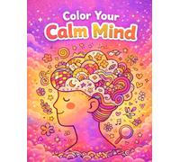 Color Your Calm Mind: Relaxing Coloring Book for Kids, Teens & Adults: Easy Calming Patterns, Doodles & Flow Designs for Stress Relief and Creativity ... Ages (Worlds of Wonder Coloring Book Series)