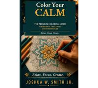 Color Your Calm:: The Premium Coloring Guide for Mindful Creativity and Stress Relief