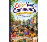 Color Your Community: Local-Themed Coloring Fun: Explore, Create, and Celebrate Local Culture Through Art