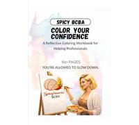 Color Your Confidence: A Reflective Coloring Workbook for Helping Professionals