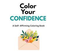 Color Your Confidence: A Self-Affirming Coloring Book