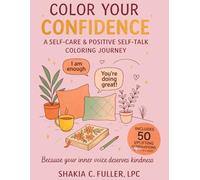 Color Your Confidence: A Self-Care & Positive Self-Talk Coloring Journey