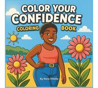Color Your Confidence: A Self-Love Coloring Book for Teen Girls to Celebrate Their Unique Beauty, Bold Style & Big Dreams (Color Me Confident Collection)