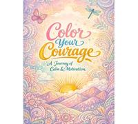 Color Your Courage: A Journey of Calm & Motivation
