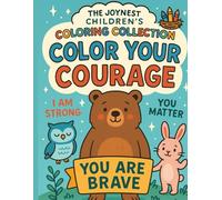 Color Your Courage: Uplifting Words & Animals: The Children's Coloring Collection