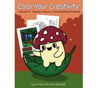 Color Your Creativity: Volume 6 - Scenes, Nature, & Storytelling Practice