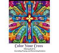 Color Your Cross: Coloring Book to Journal, Pray, and Memorize Scripture