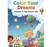 Color Your Dreams: Volume 2: My Dream Job - A Simple and Fun Coloring Book About Future Careers