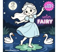 Color Your Fairy: A Cozy Girls' Coloring Book: Coloring Book for Girls: Fairies, Mermaids, Princesses, Ballerinas, and Unicorns