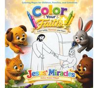 Color Your Faith - Jesus' Miracles: Color today, illuminate your heart
