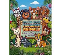 Color Your Favorite Animals Coloring Book: Relaxing and Fun Coloring for All Ages