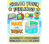 Color Your Feelings: A Positive Affirmation Coloring Book For Kids