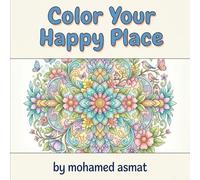 Color Your Happy Place: A Relaxing Collection of Beautiful Designs for Creative Fun